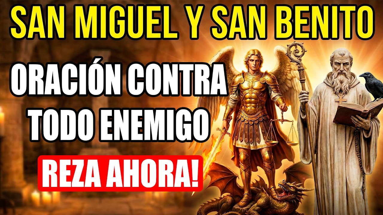❤️‍🔥San Miguel y San Benito: La Oración Más Fuerte Contra Todo Enemigo