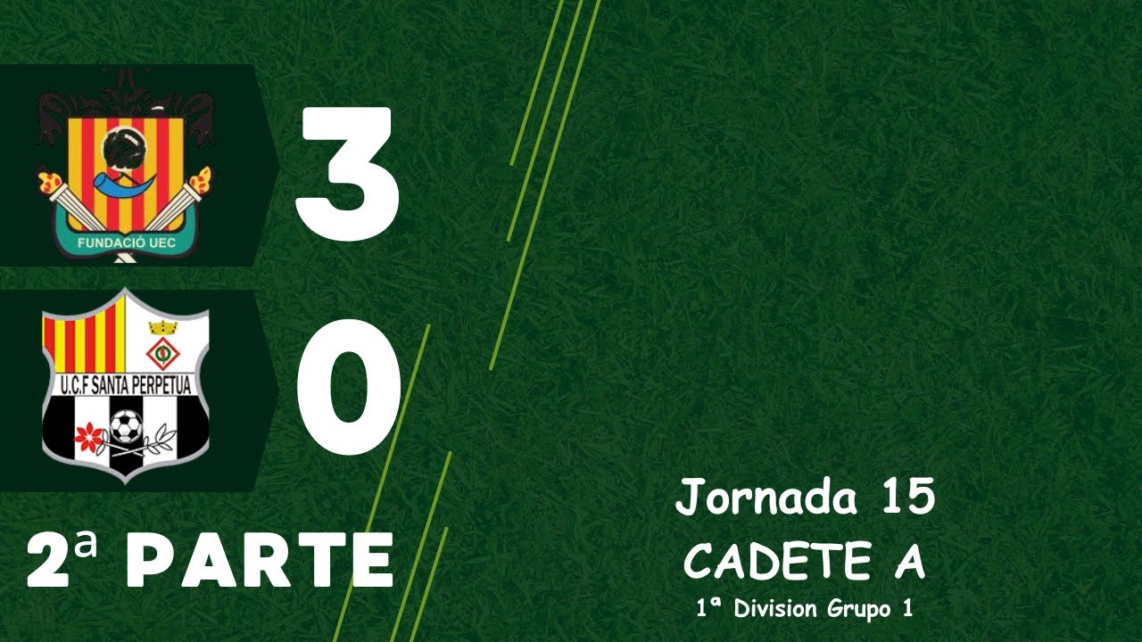 CADETES JORNADA 15 - FUNDACIO UNIO ESPORTIVA CORNELLA A - UNIFICACIÓN C.F.SANTA PERPETUA A