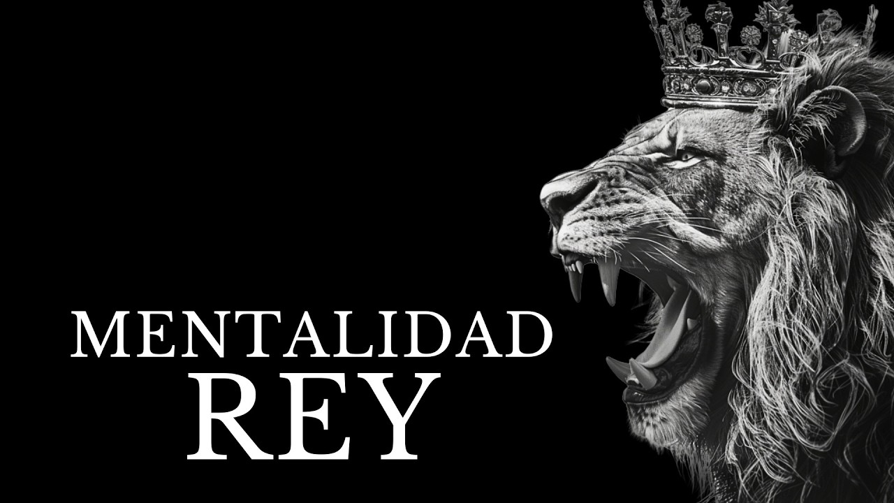 Mentalidad de Rey: Domina tu mente, domina tu vida | motivaci&oacute;n