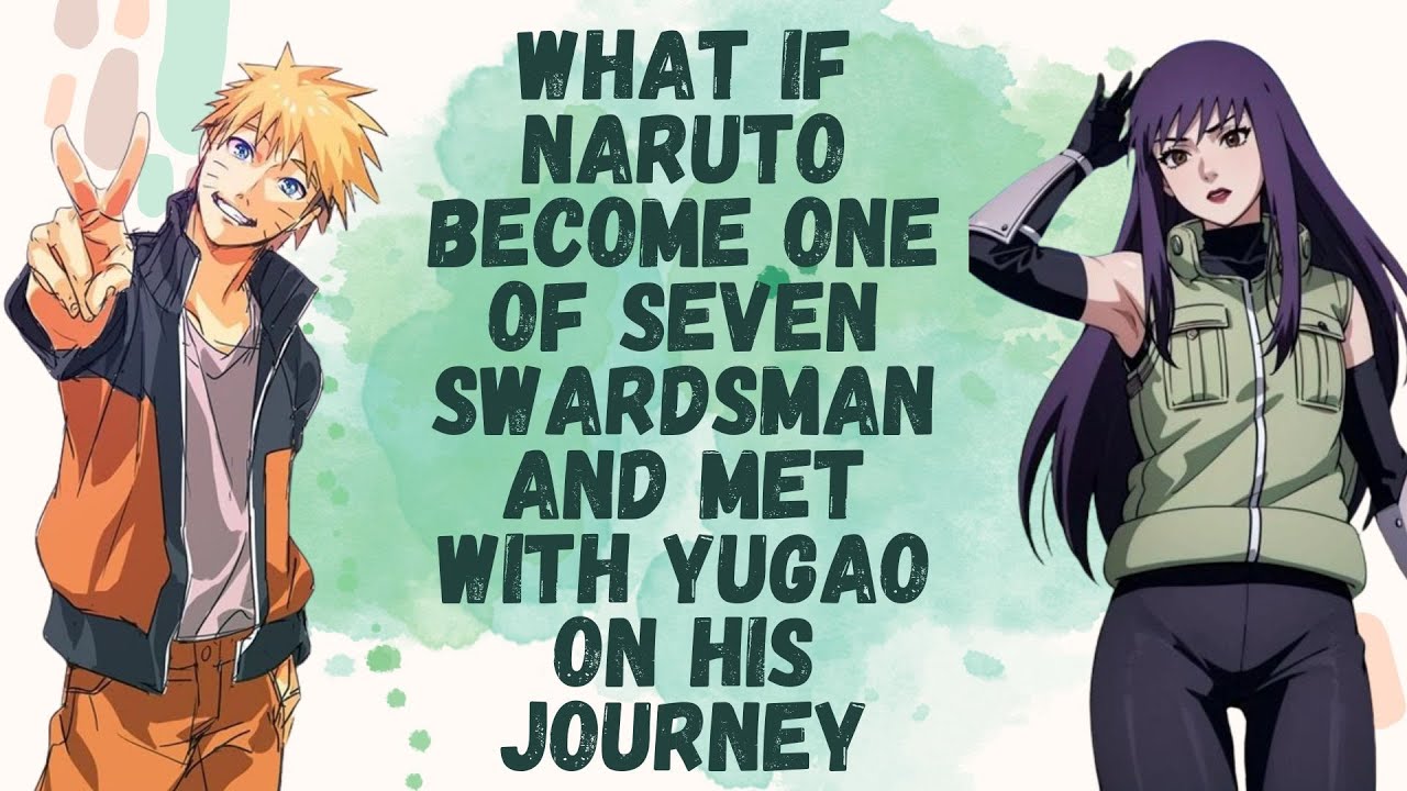 What If Naruto Become One Of Seven Swardsman And Met With Yugao On His Journey | Part 1 NarutoXYugao