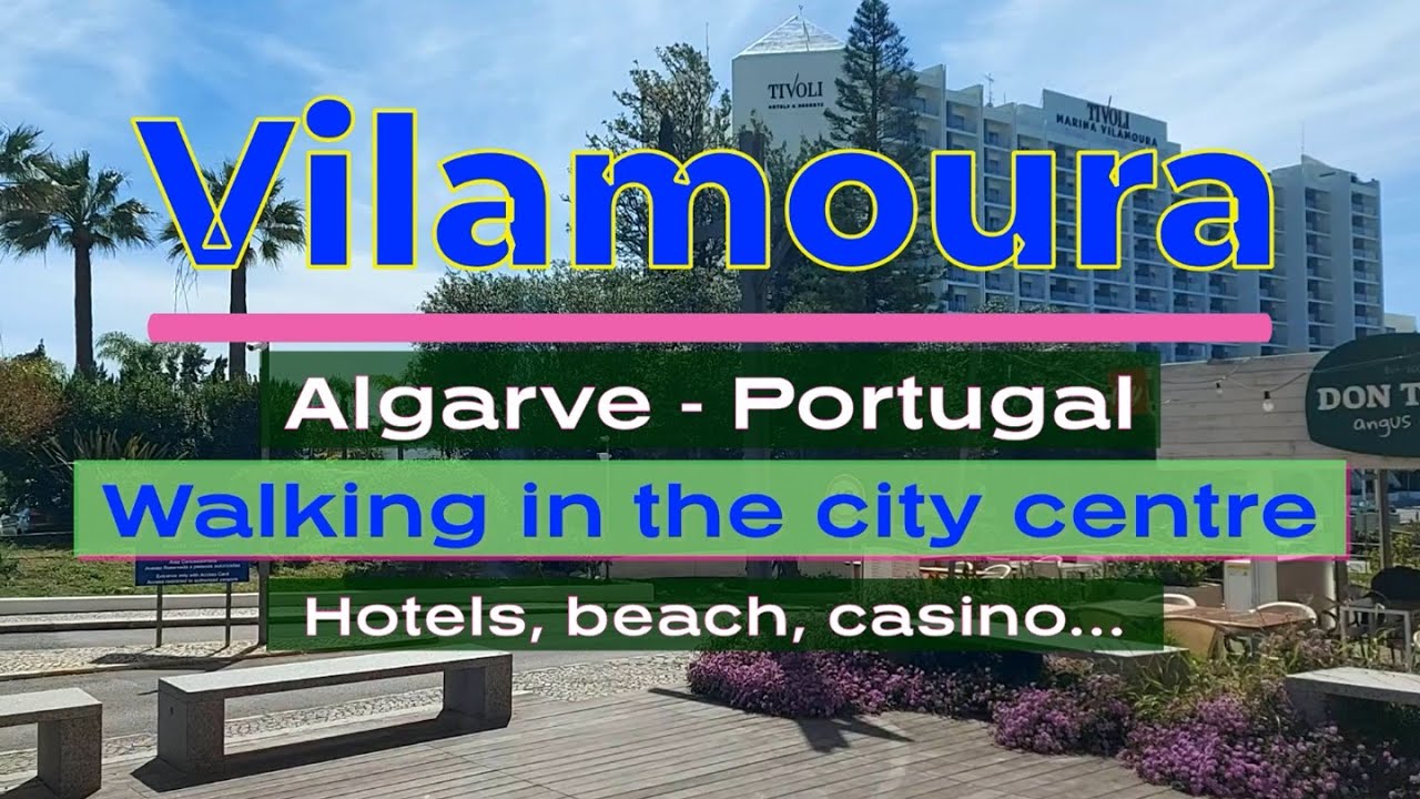 VILAMOURA - walking in the City Centre (Algarve Portugal) hotels, casino, beach views 4/2023 HD