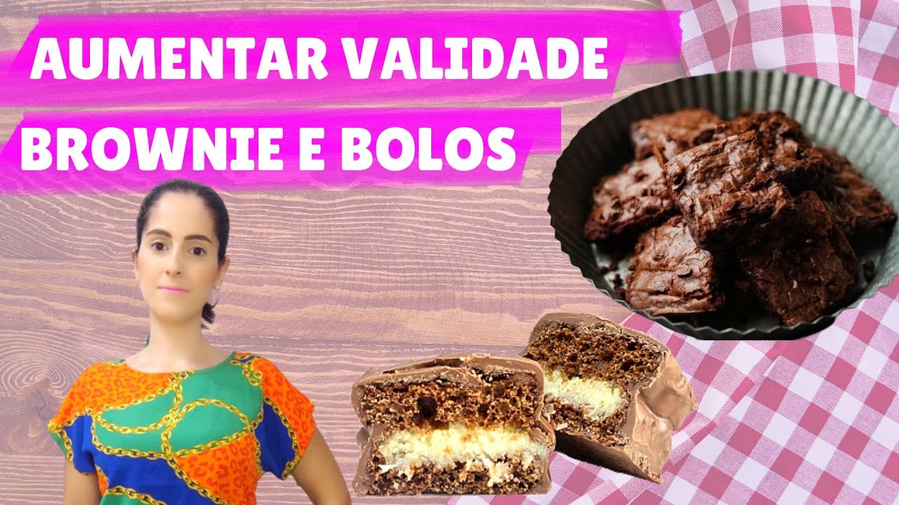 Como aumentar validade Brownie, Pão de Mel e Bolos