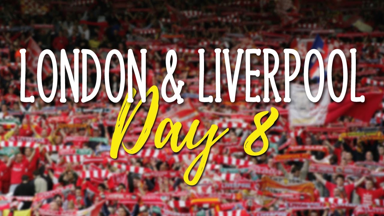 London & Liverpool Travel Vlog - Day 8 (Game Day at Anfield to watch Liverpool)