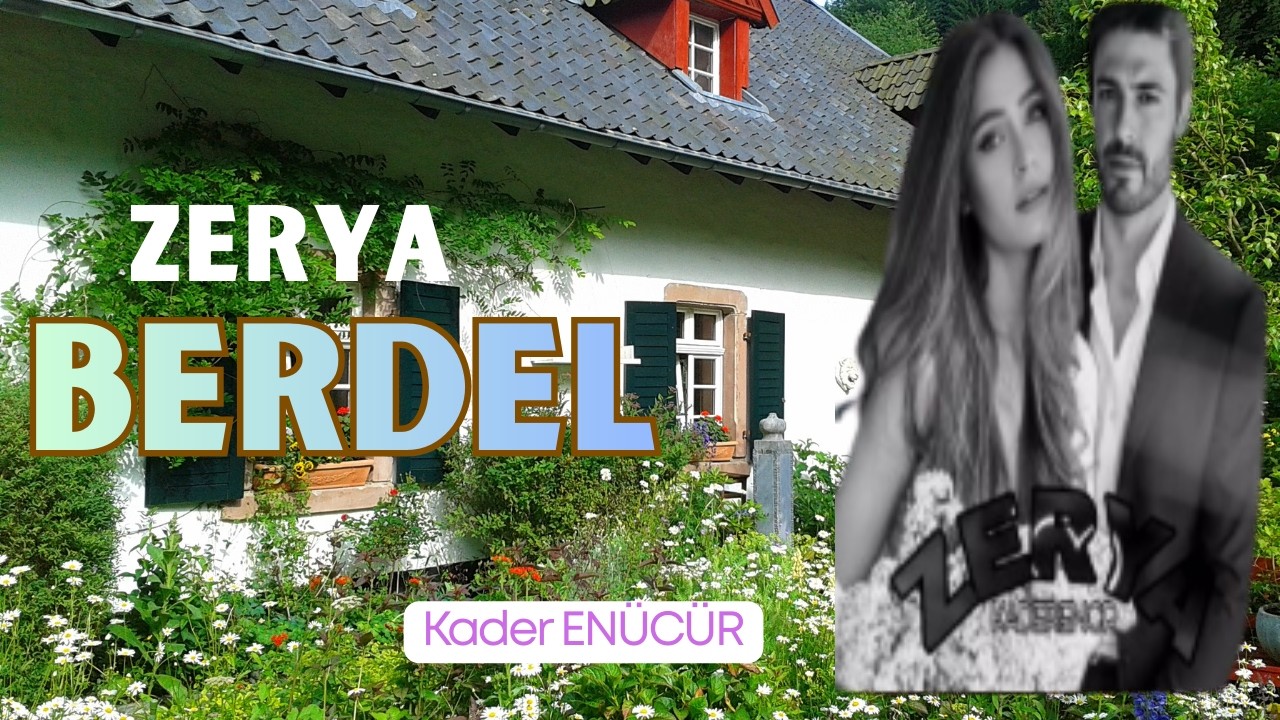 Zerya ( BERDEL) I 27. Bölüm I