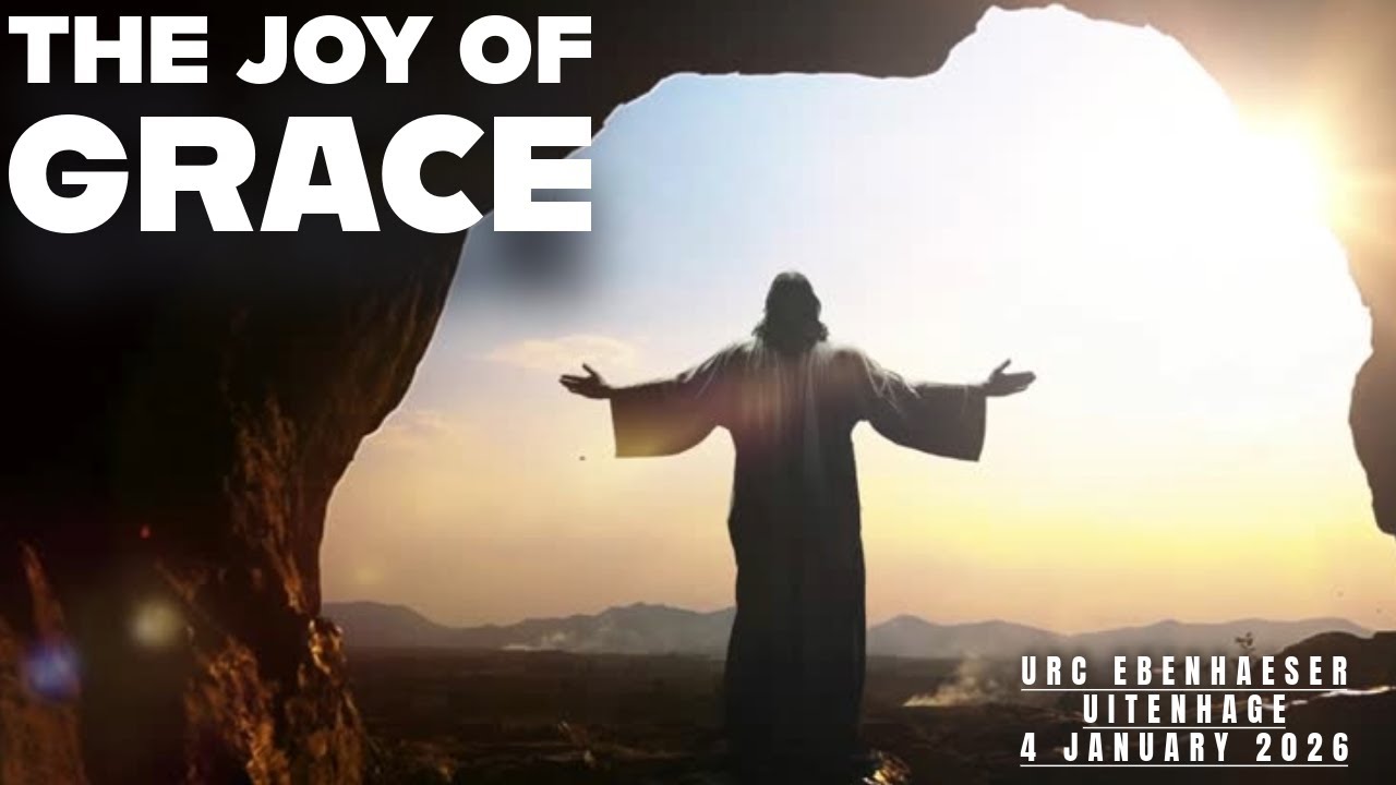 The Joy of Grace |Sunday Service | URC Ebenhaeser Uitenhage