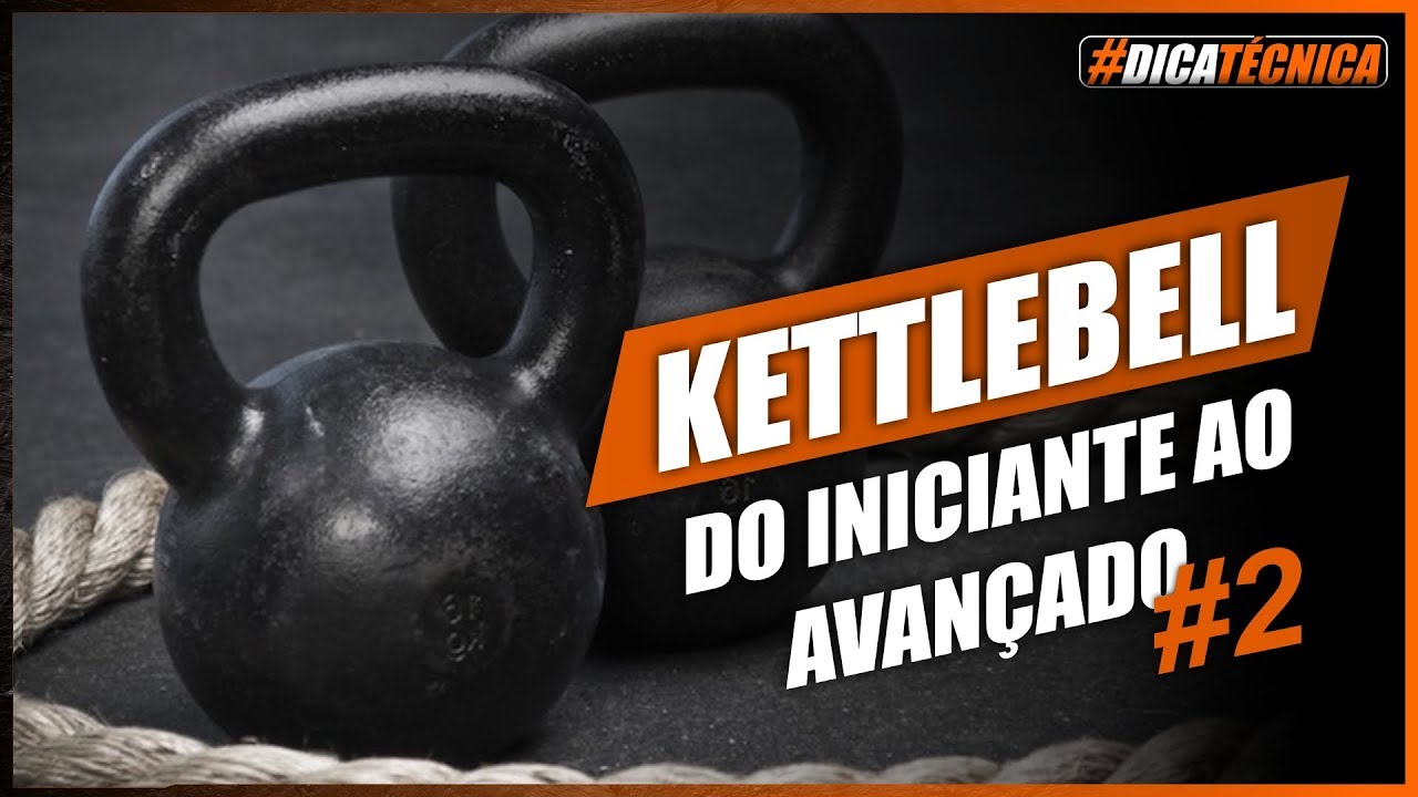 KETTLEBELL: Do iniciante ao avançado #02
