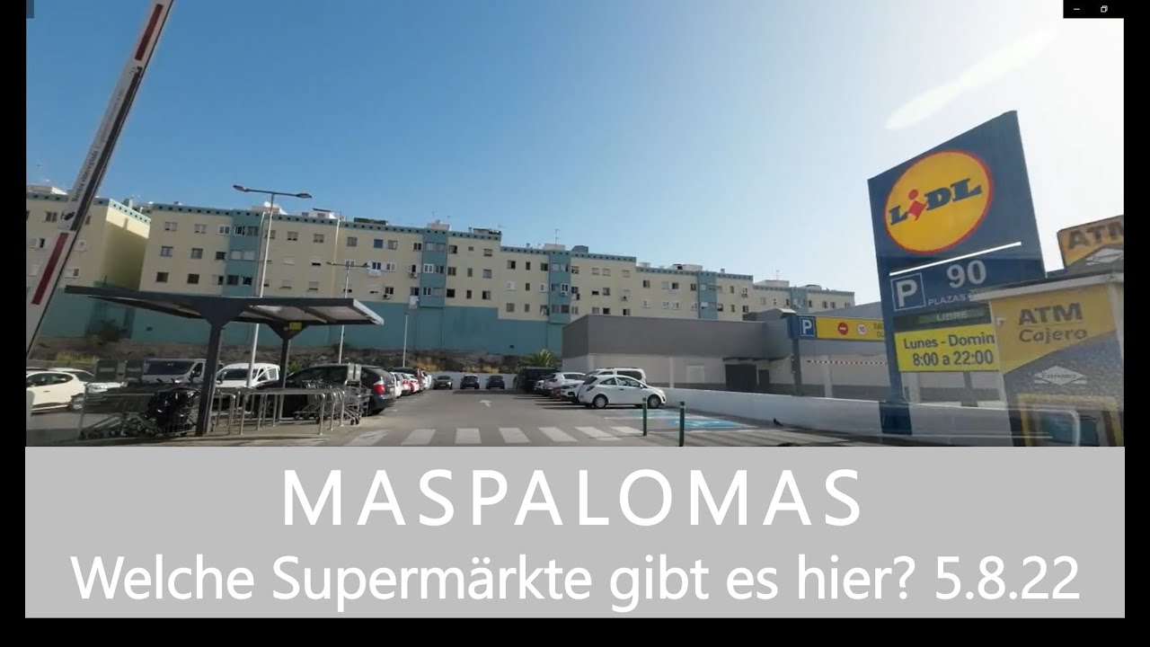 GRAN CANARIA In welchen Supermärkten / Discountern kauft man in Maspalomas ein? 5.8.22