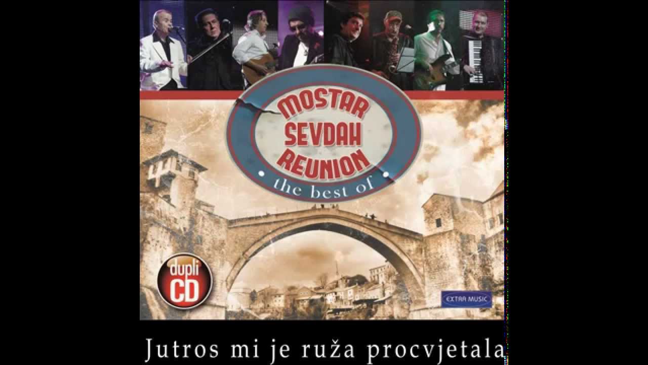 Mostar sevdah reunion - Jutros mi je ruza procvjetala - (Audio 2010)