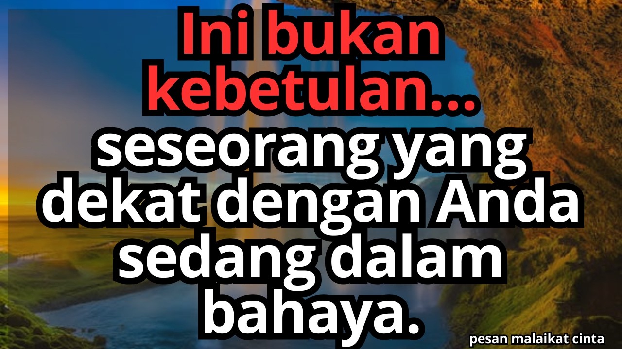 🛑Ini bukan kebetulan… seseorang yang dekat dengan Anda sedang dalam bahaya.