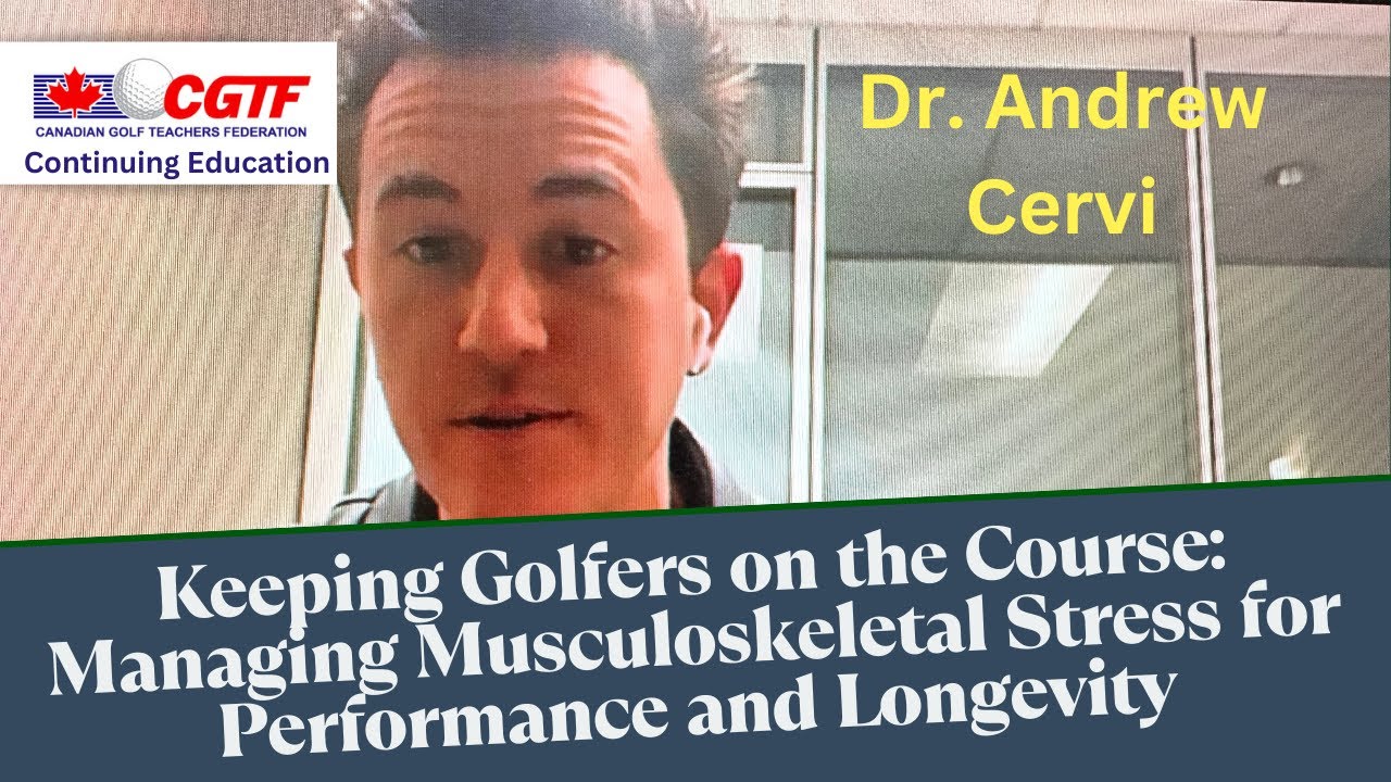 Keeping Golfers on the Course: Managing Musculoskeletal Stress CGTF Con Ed Dr Andrew Cervi