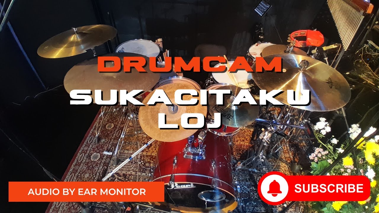 Sukacitaku-LOJ || Drumcam || Mix By Earmonitor
