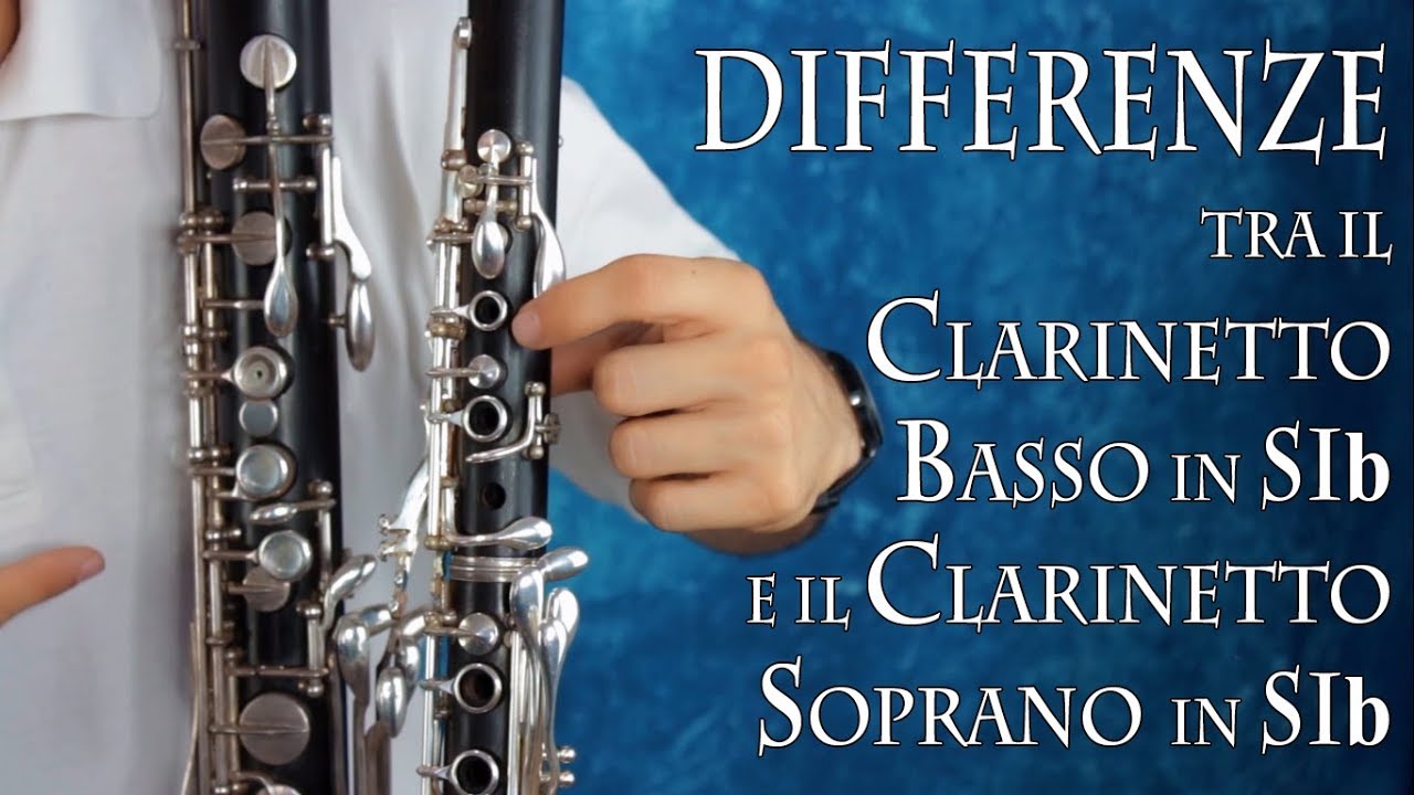 CLARINETTO BASSO: differenze tra il Clarinetto Basso in Sib e il Clarinetto Soprano in Sib