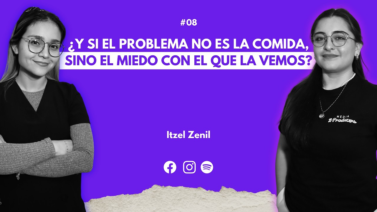 APRENDER a COMER sin MIEDO con Itzel Zenil | #enfoquepodcast | CAP 08