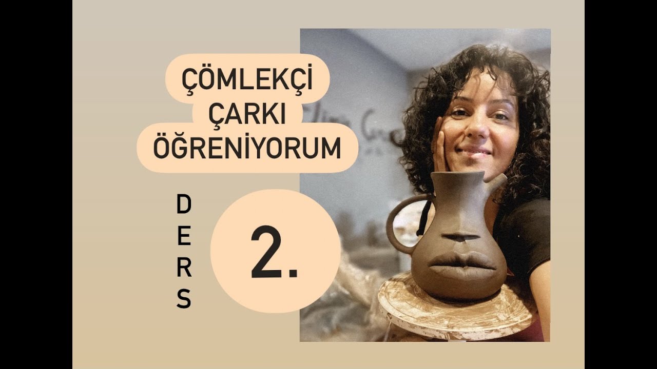 Çömlekçi Çarkı Öğreniyorum 2. Ders