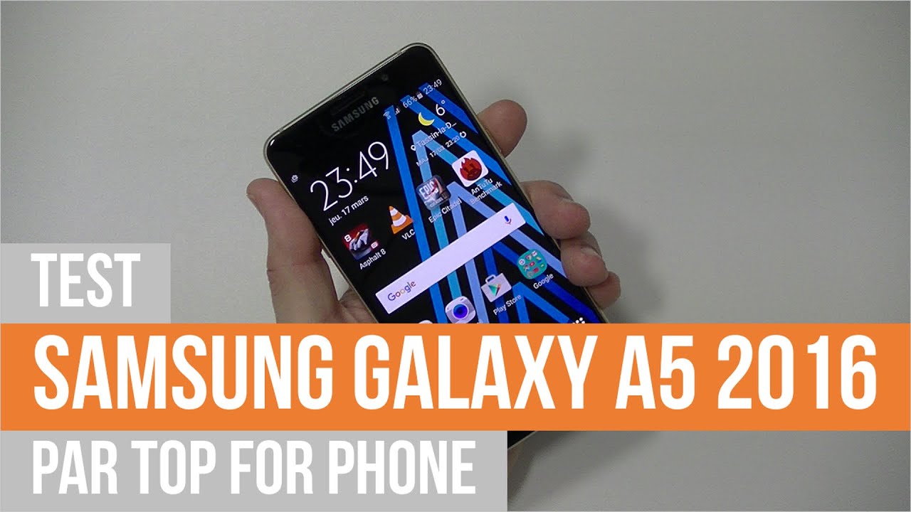 SAMSUNG GALAXY A5 (2016) - test par TFP
