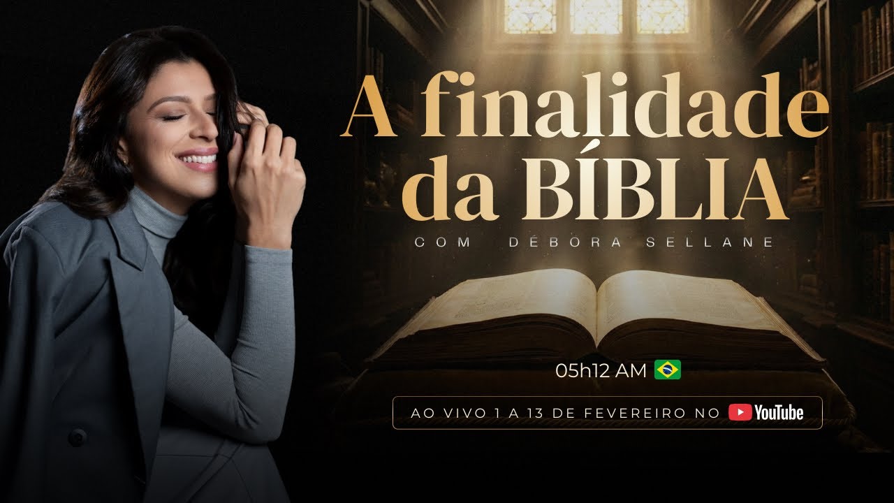 A FINALIDADE DA BÍBLIA | 01/02 às 5h12 com Débora Sellane | Estudo Bíblico ao vivo