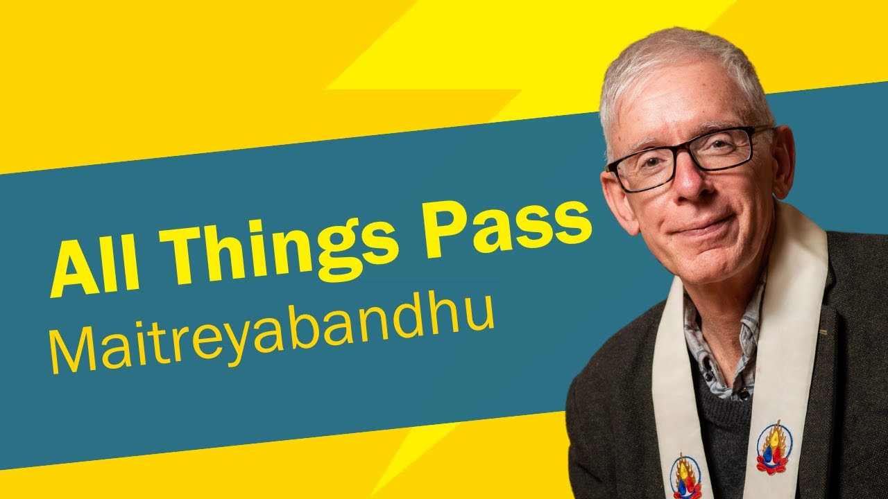 All Things Pass | Maitreyabandhu