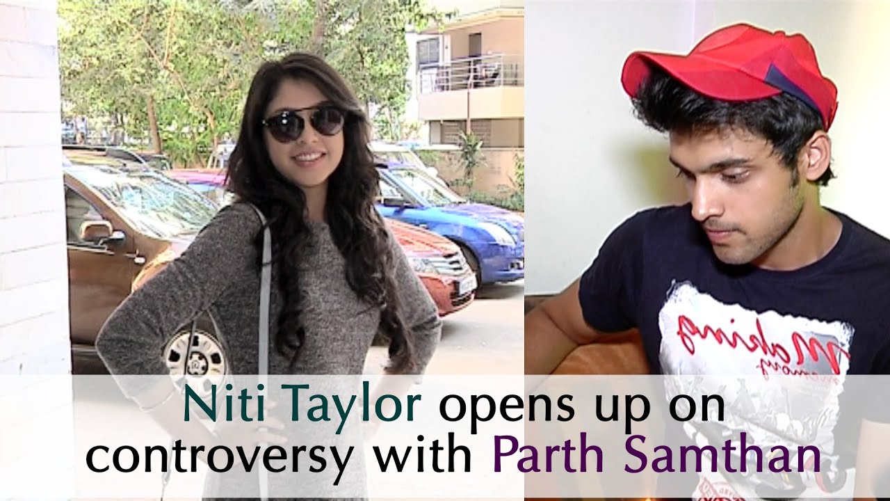 Niti Taylor opens up on her controversy with Parth Samthan | Also gives a message for Haters