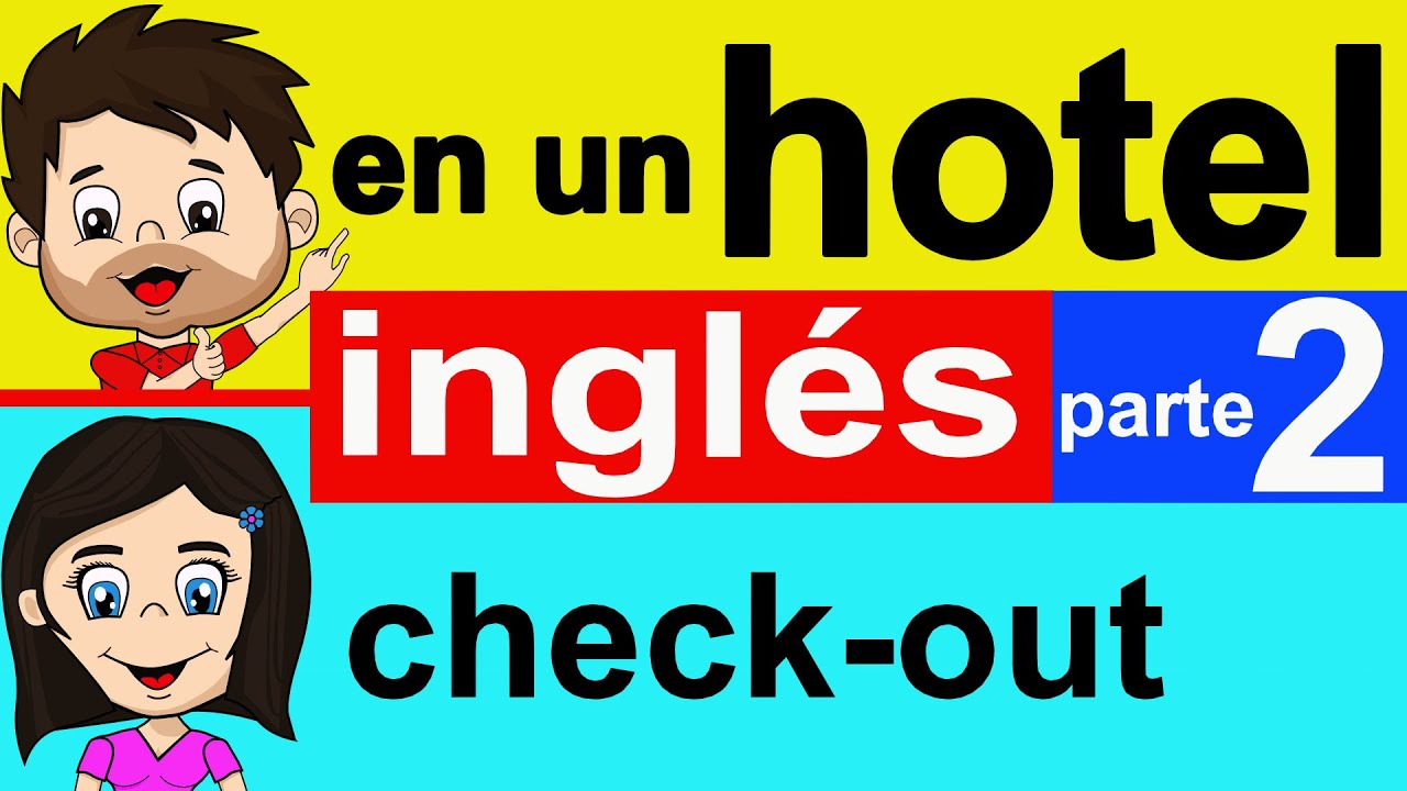APRENDE INGLÉS - Inglés en un HOTEL - Inglés para recepcionistas - curso de inglés - PARTE 2