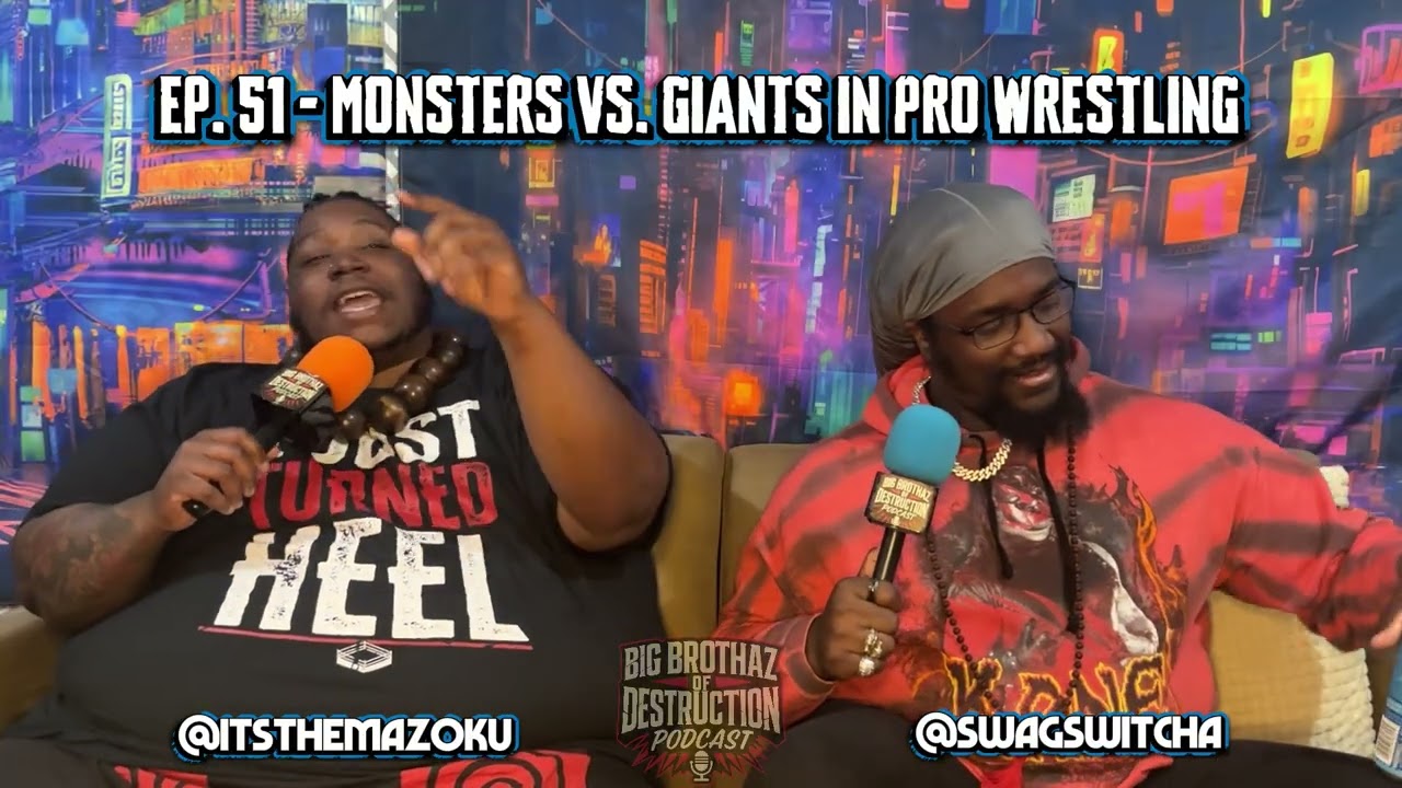 Monsters Vs. Giants In Pro Wrestling | BBOB Podcast – Ep 51.