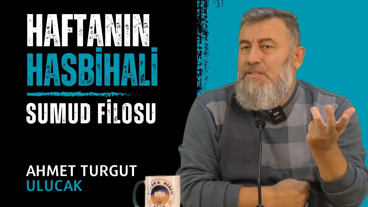 HAFTANIN HASBİHALİ | BÖLÜM 1 | SUMUD FİLOSU | AHMET TURGUT ULUCAK