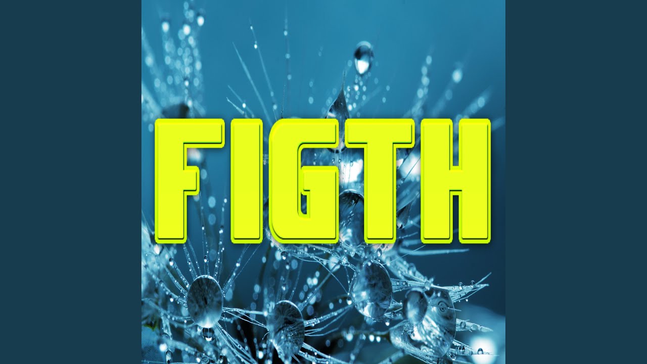 FIGTH