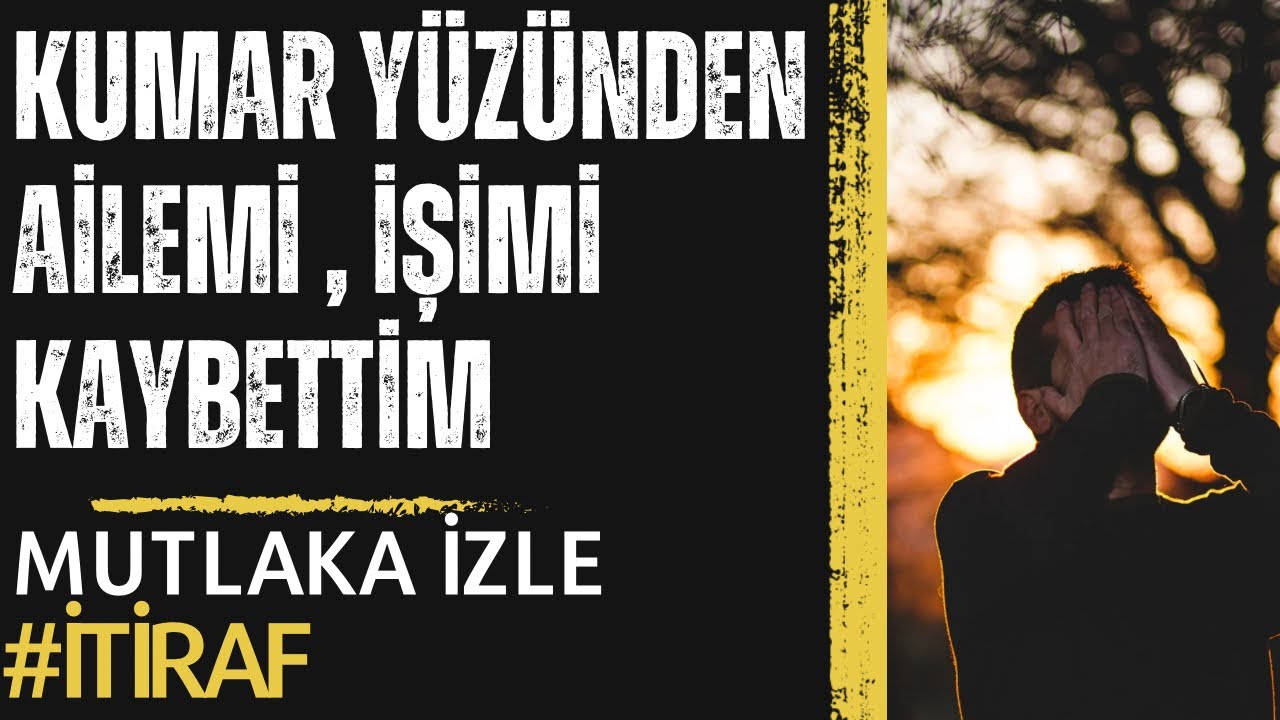 Kumar bağımlılığım yüzünden , Ailemi , işimi KAYBETTİM !