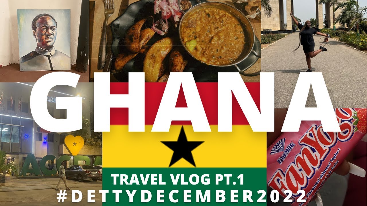 GHANA TRAVEL VLOG PT.1 🇬🇭 DETTY DECEMBER 2K22