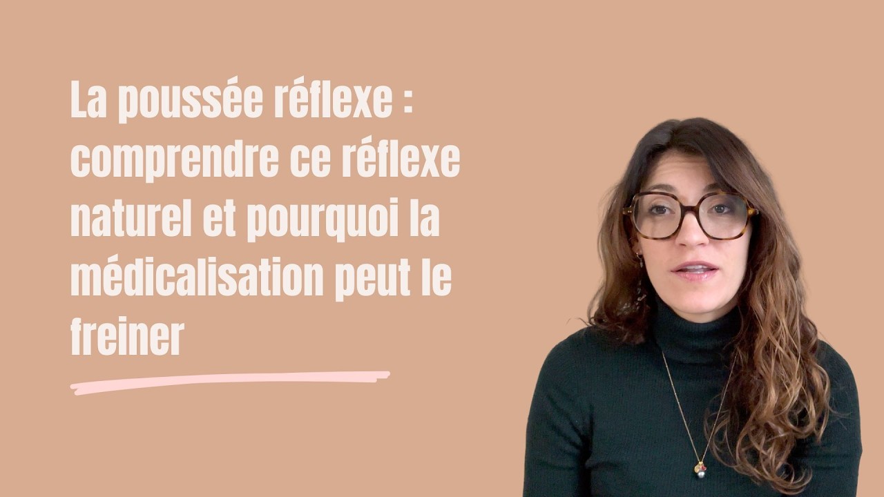 La poussée réflexe : comprendre ce réflexe naturel et pourquoi la médicalisation peut le freiner