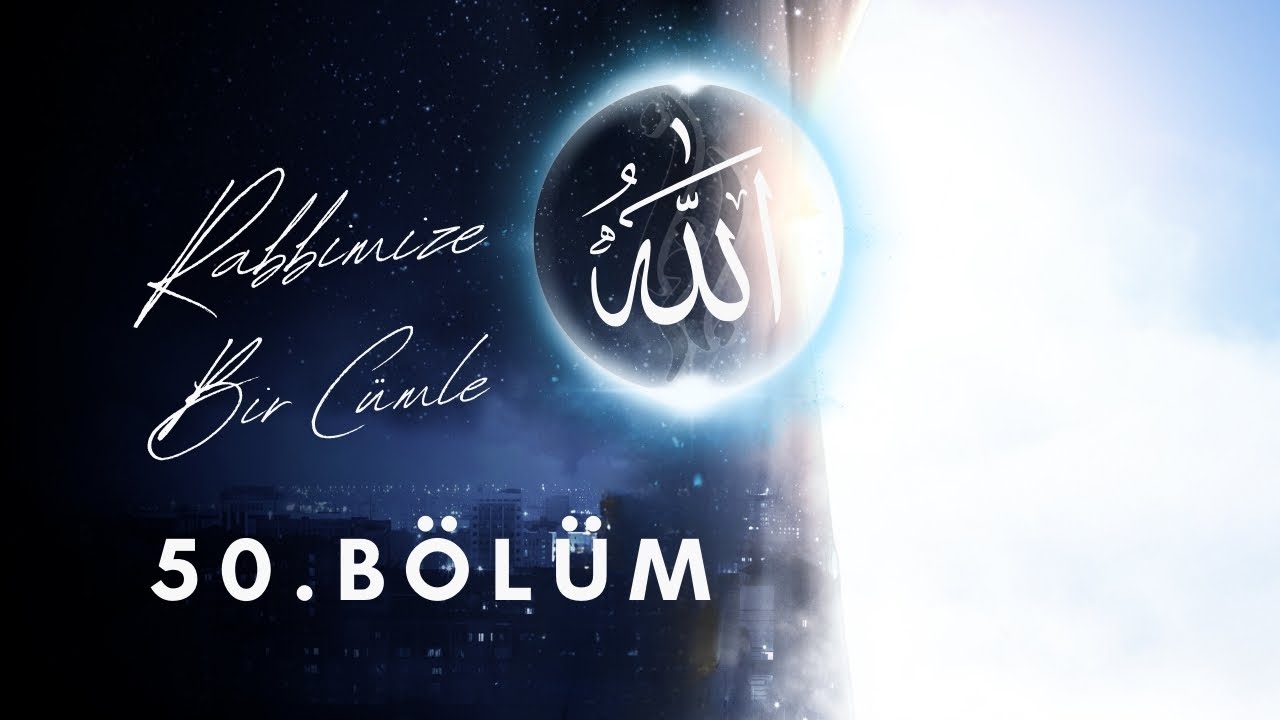 Rabbimize Bir Cümle (50.Bölüm)