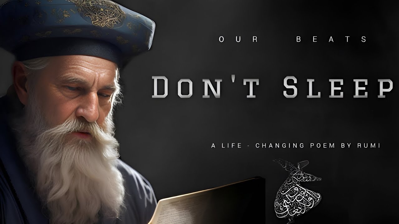Rumi - Don't Sleep (Life Changing Poem) | Jalaluddin Rumi