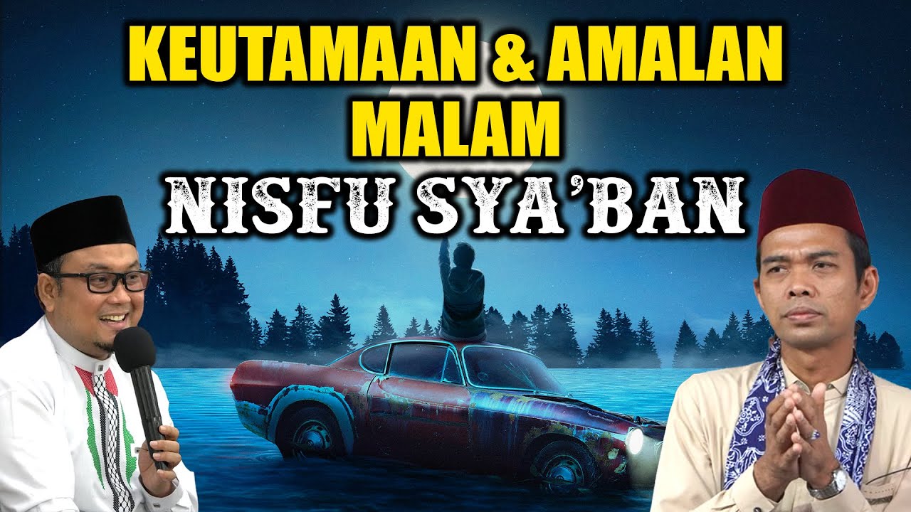 HARUS KEJAR!! KEUTAMAAN MALAM NISFU SYA'BAN -  SAHABAT USTAD ABDUL SOMAD