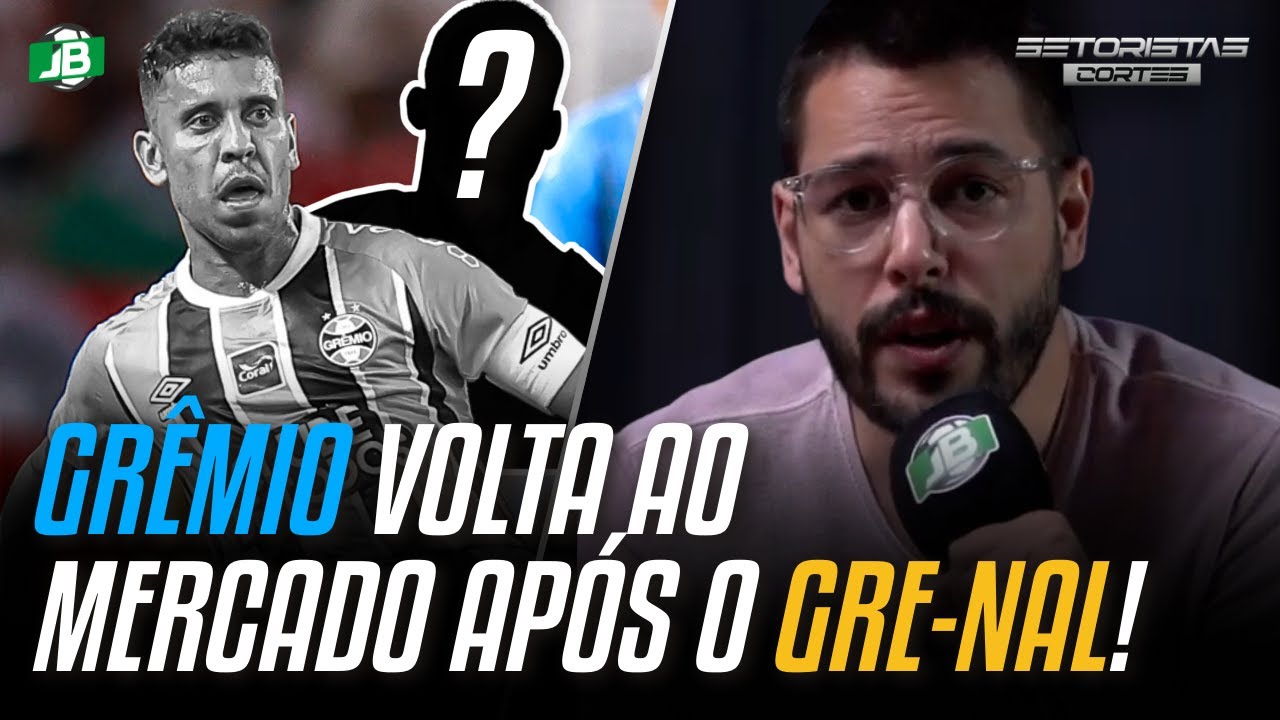 🟦 GRE-NAL ACENDE ALERTA E GRÊMIO VOLTA AO MERCADO