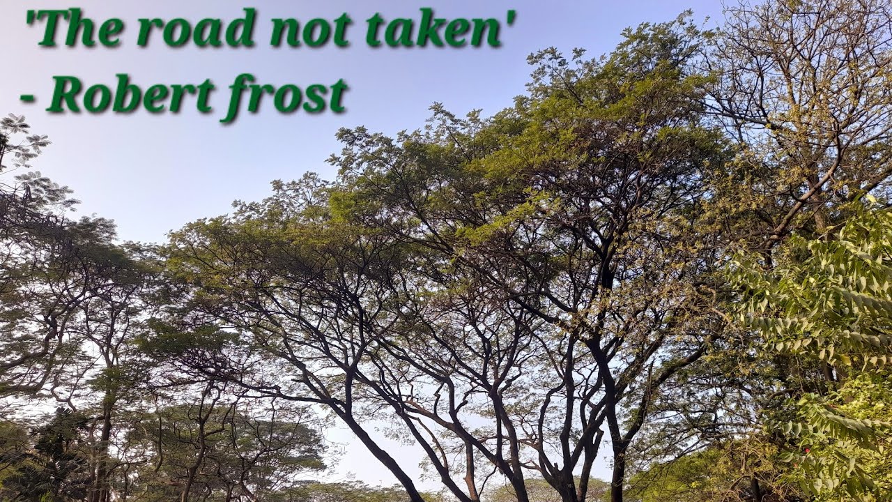 ROBERT FROST || THE ROAD NOT TAKEN. 