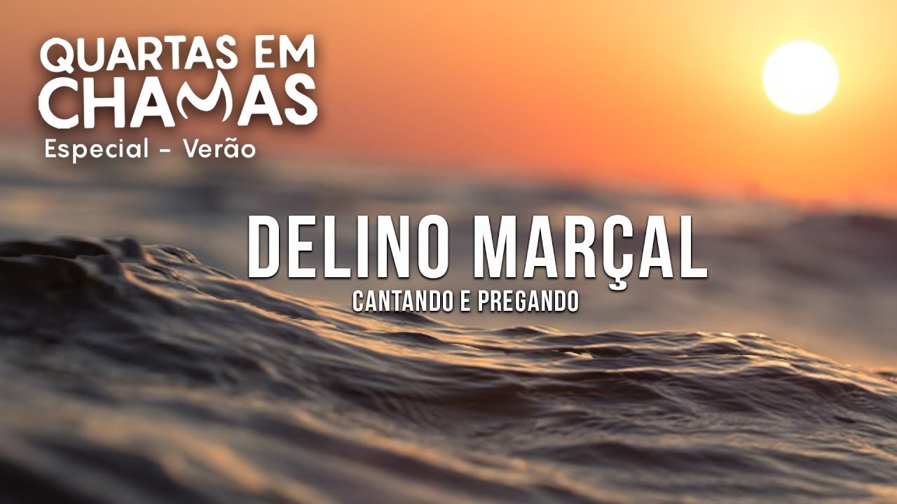 DELINO MARÇAL | Quartas em Chamas Especial Verão
