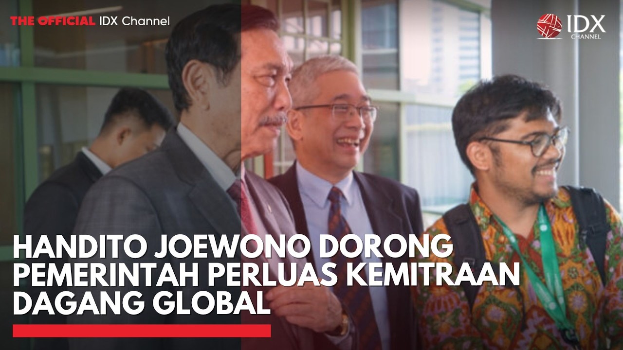 Handito Joewono Dorong Pemerintah Perluas Kemitraan Dagang Global | MARKET HIGHLIGHTS