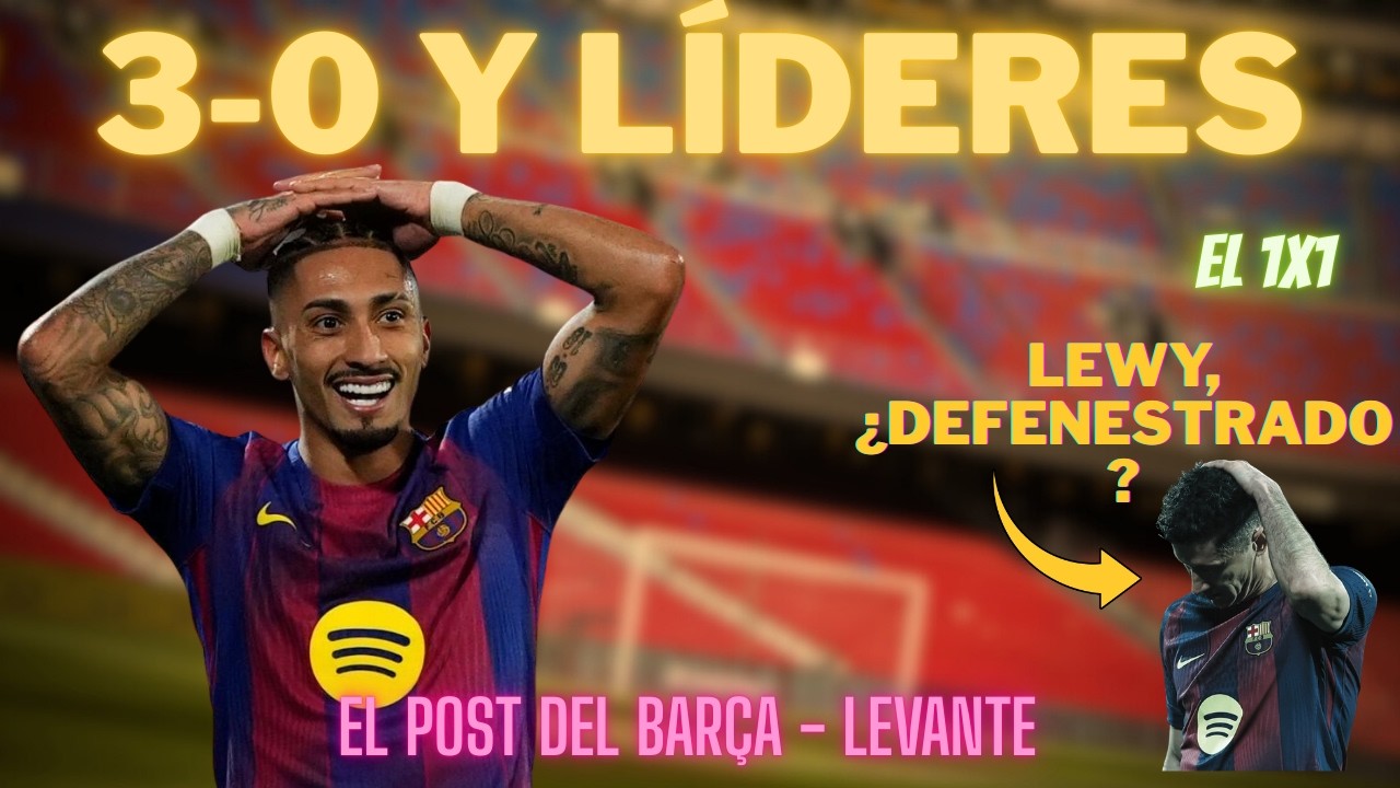 3-0 Y LÍDERES 🔵🔴 El recital que devuelve el orgullo al Barça | Post Levante