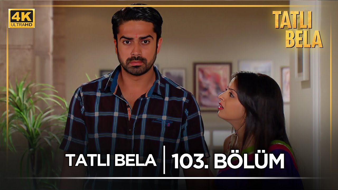 Tatlı Bela Hint Dizisi  | 103. Bölüm @Kanal 7