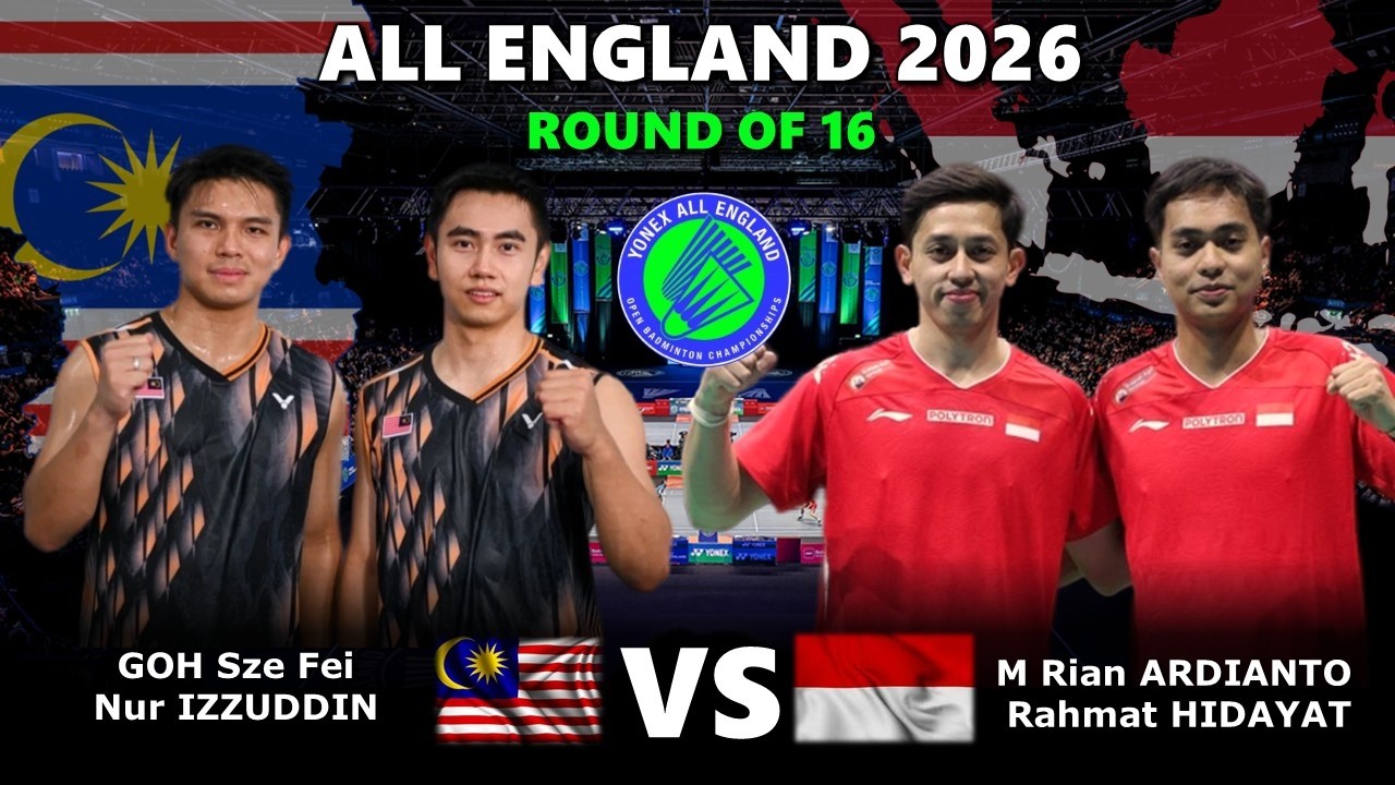 GOH Sze Fei Nur IZZUDDIN vs Muhammad Rian ARDIANTO Rahmat HIDAYAT | All England Open 2026 Badminton