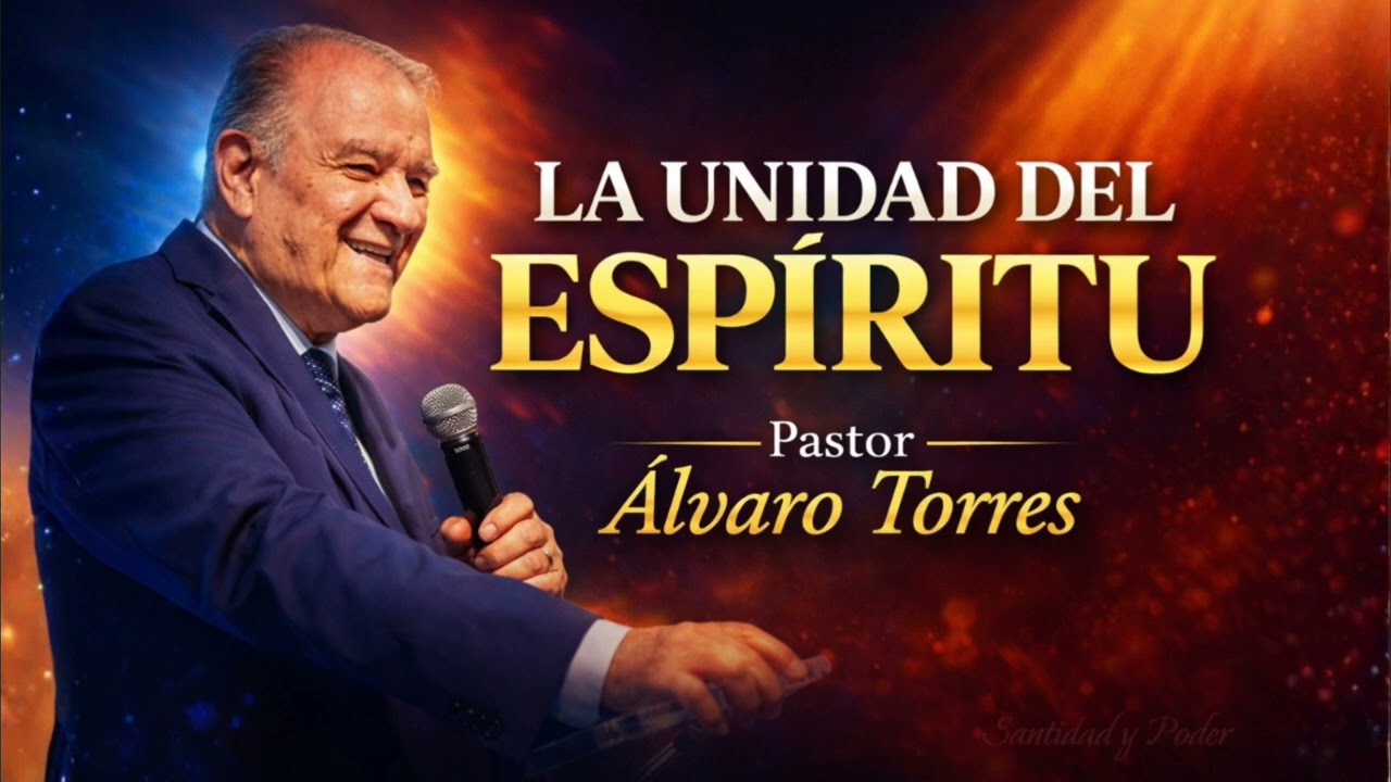 La unidad del ESPÍRITU - Pr. Álvaro Torres 