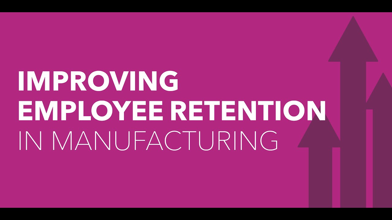 Improving Employee Retention in Manufacturing