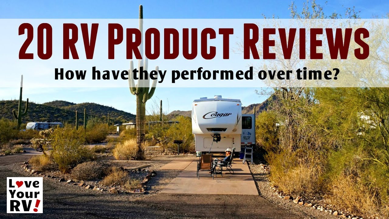 20 Love Your RV Product Reviews and Mods - How They've Performed Over Time