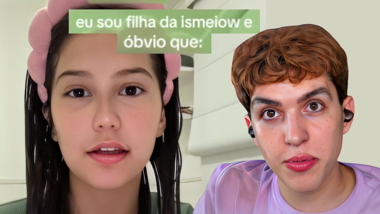 Eu sou filha da ismeiow e óbvio que
