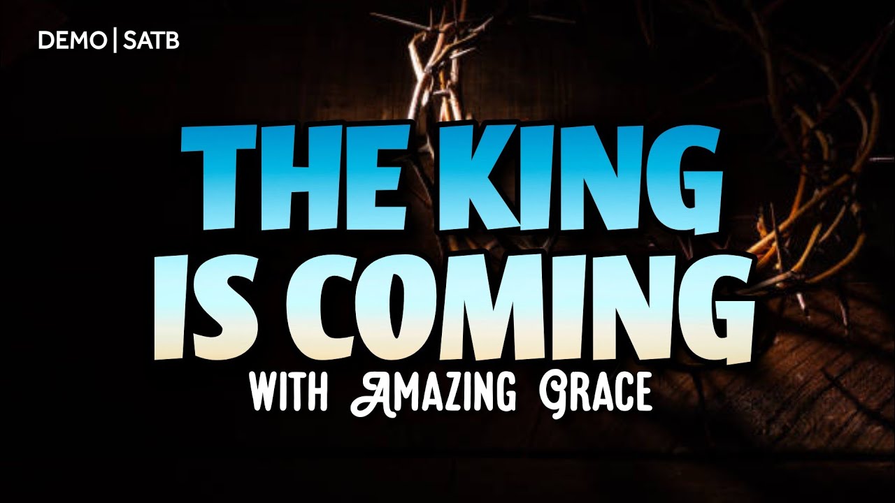 The King Is Coming with Amazing Grace | DEMO | SATB | Song Offering