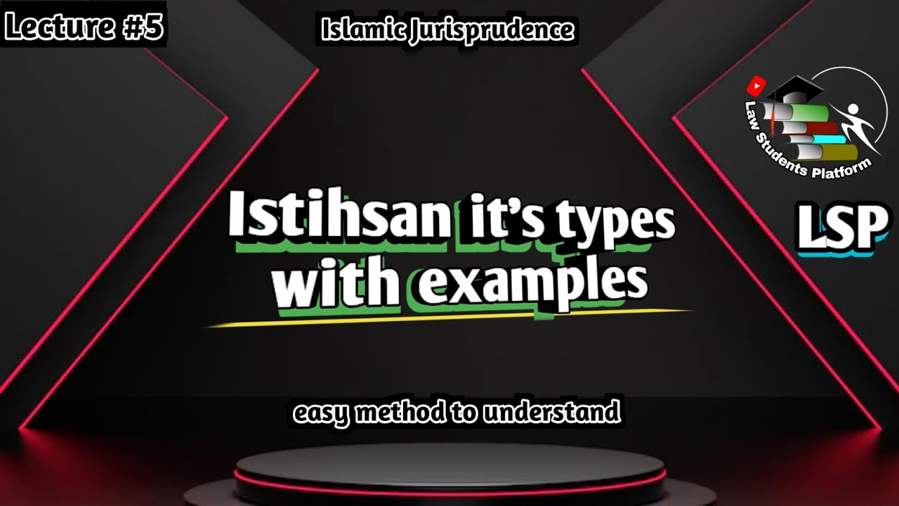 Istehsan and it's types with examples | Islamic Jurisprudence | LSP Law Students Platform