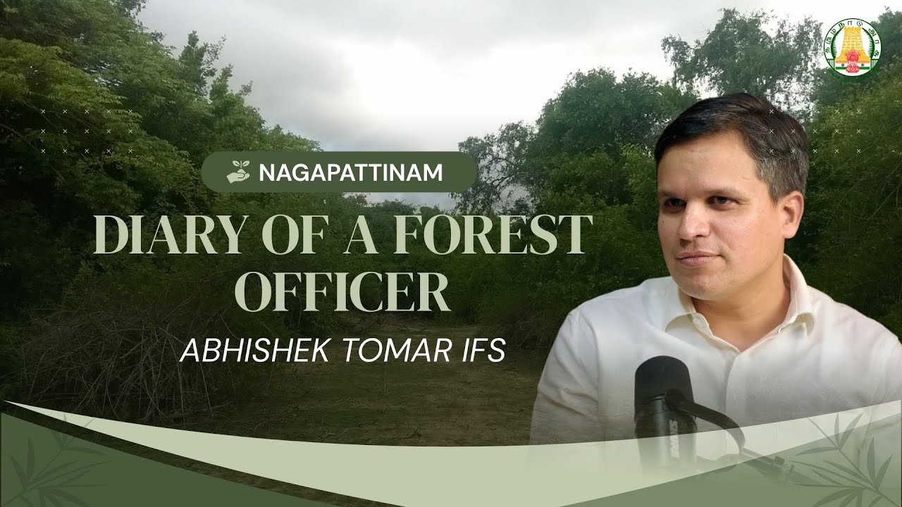 Diary of a Forest Officer | Abhishek Tomar IFS | Nagapattinam Podcast | #nagapattinam
