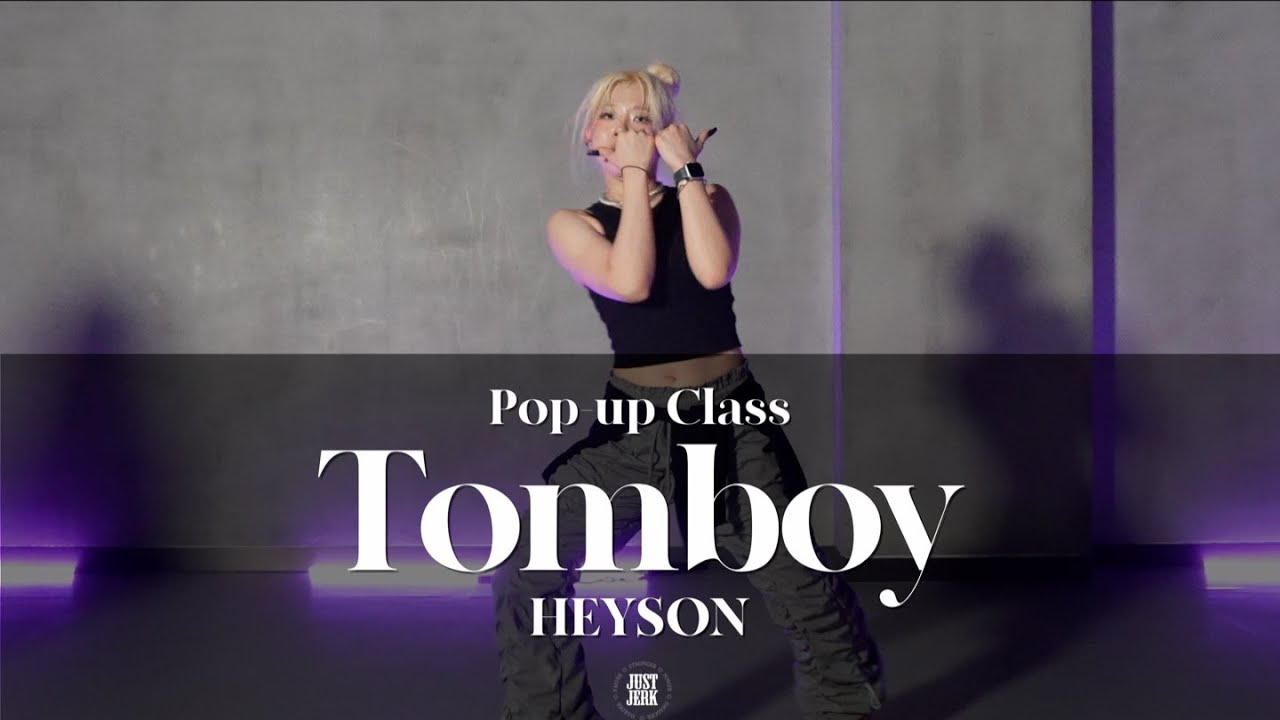 HEYSON POP-UP CLASS | Destiny Rogers - Tomboy | @justjerkacademy ewha