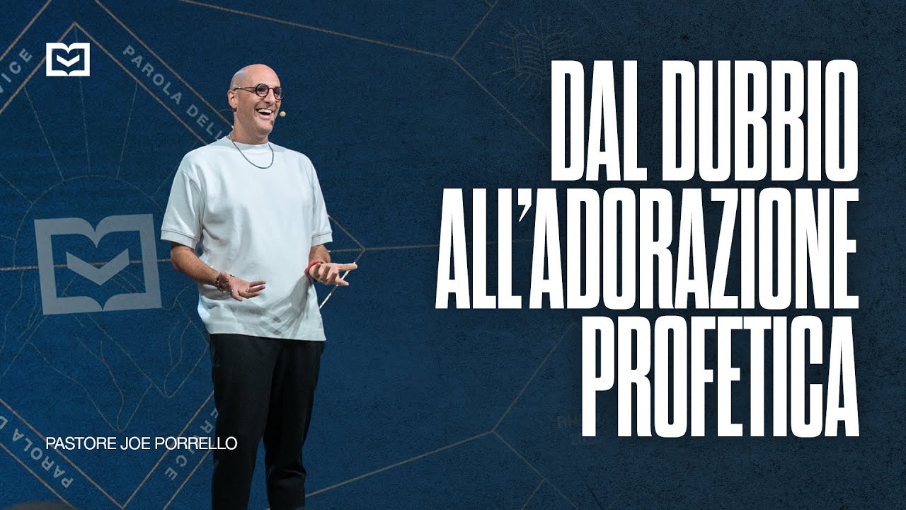 Dal dubbio all'adorazione profetica | Pastore Joe Porrello | 9-11-2025