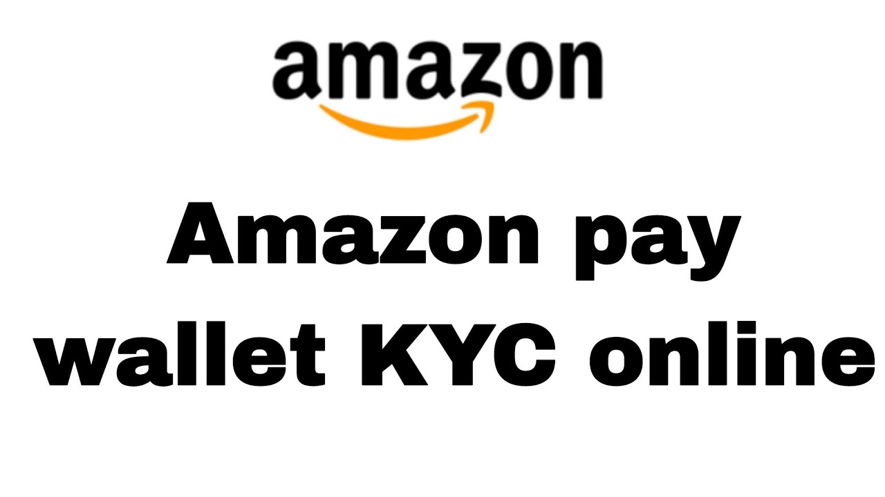Amazon pay wallet KYC Amazon wallet KYC Amazon account KYC