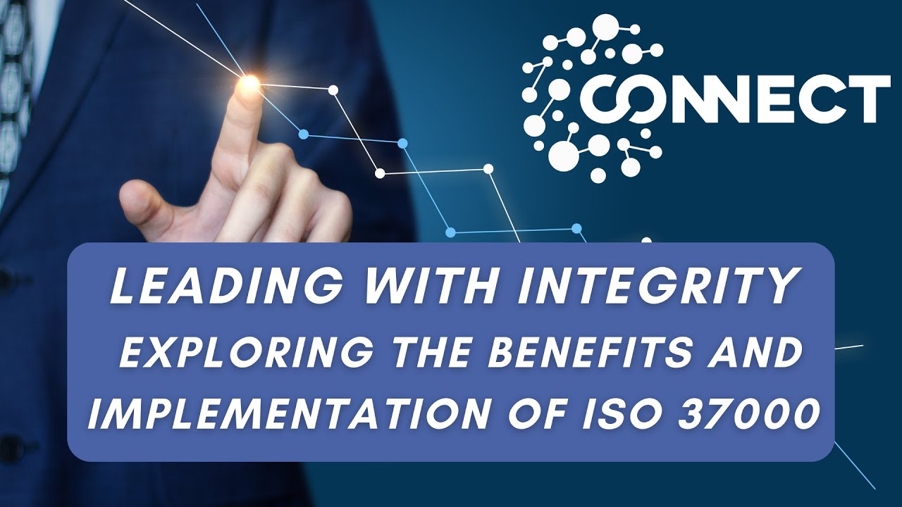 APMG Connect - Leading with integrity. Exploring the Benefits and Implementation of ISO 37000.